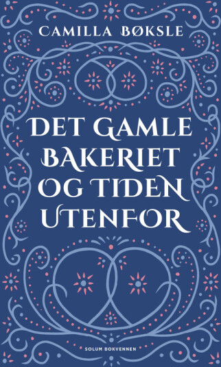 Det gamle bakeriet og tiden utenfor Det gamle bakeriet og tiden utenfor