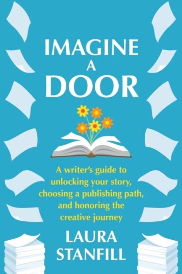 Imagine a Door A Writer's Guide to Unlocking Your Story, Choosing a Publishing Path, and Honoring the Creative Journey Imagine a Door A Writer's Guide to Unlocking Your Story, Choosing a Publishing Path, and Honoring the Creative Journey