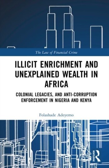 Illicit Enrichment and Unexplained Wealth in Africa Illicit Enrichment and Unexplained Wealth in Africa