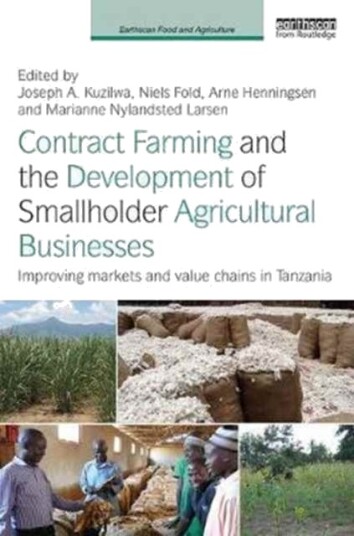 Contract Farming and the Development of Smallholder Agricultural Businesses Improving markets and value chains in Tanzania