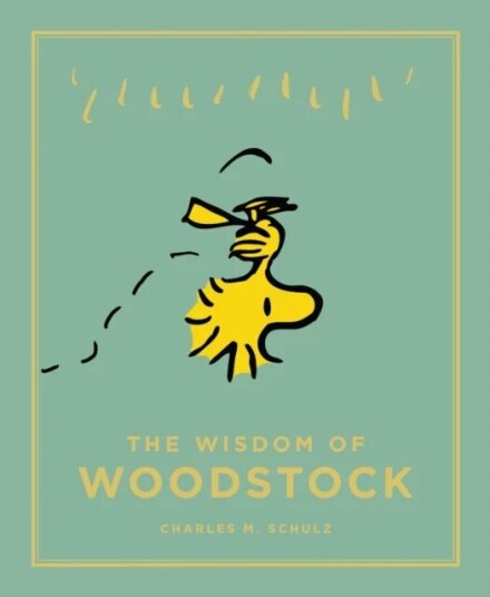 The Wisdom Of Woodstock Av Charles M. Schulz The Wisdom Of Woodstock Av Charles M. Schulz