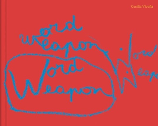 Cecilia Vicuna: Word Weapons