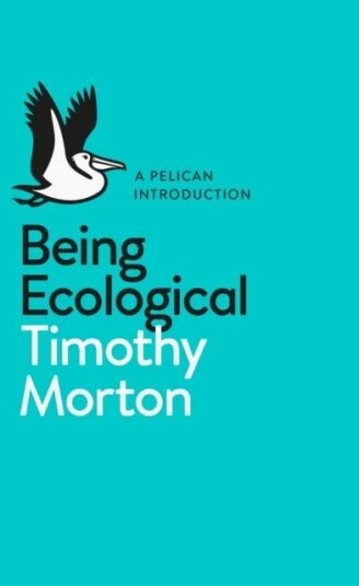 Being Ecological Av Timothy Morton Being Ecological Av Timothy Morton