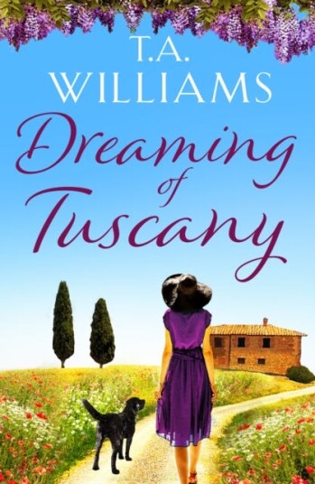 Dreaming of Tuscany The unputdownable feelgood read of the year