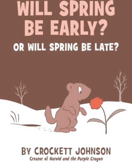 Will Spring Be Early? Or Will Spring Be Late? Will Spring Be Early? Or Will Spring Be Late?