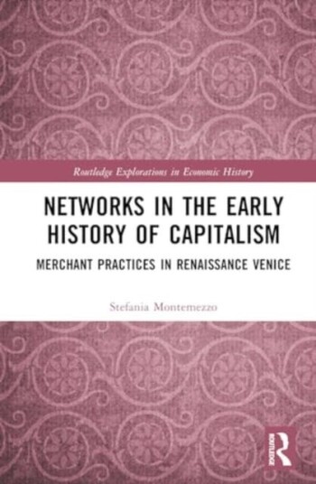 Networks in the Early History of Capitalism Merchant Practices in Renaissance Venice
