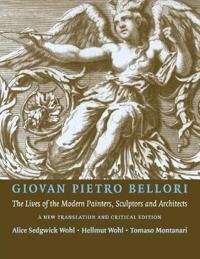 Wohl Hellmut Giovan Pietro Bellori: The Lives of the Modern Painters Sculptors and Architects