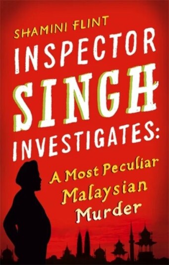Inspector Singh Investigates: A Most Peculiar Malaysian Murder Av Shamini Flint Inspector Singh Investigates: A Most Peculiar Malaysian Murder Av Shamini Flint