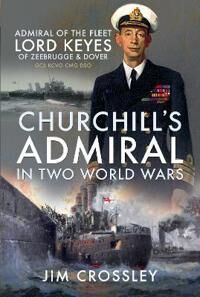 Churchill'S Admiral In Two World Wars Av Jim Crossley