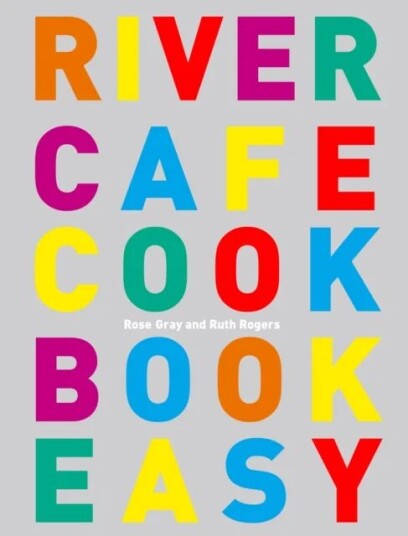 River Cafe Cook Book Easy Av Rose Gray, Ruth Rogers