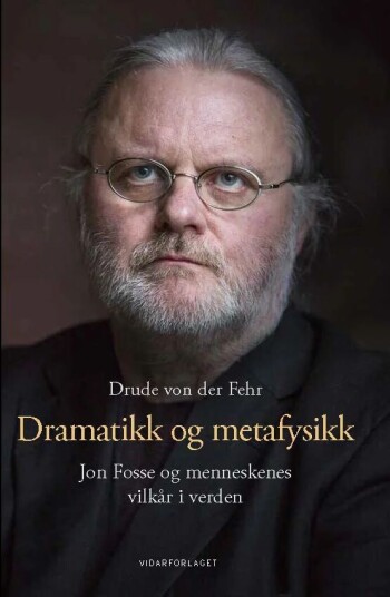 Dramatikk Og Metafysikk Av Drude Von Der Fehr