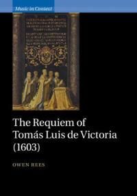 The Requiem Of Tomas Luis De Victoria (1603) Av Owen (University Of Oxford) Rees