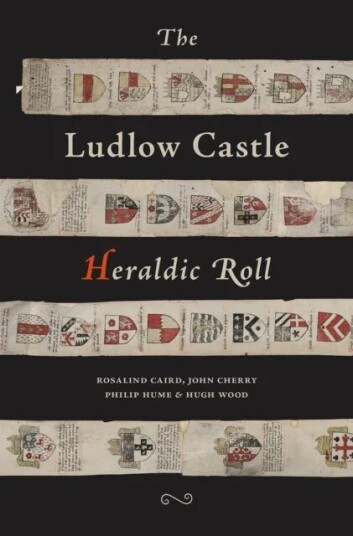 The Ludlow Castle Heraldic Roll Av Rosalind Caird, John Cherry, Philip Hume, Hugh Wood