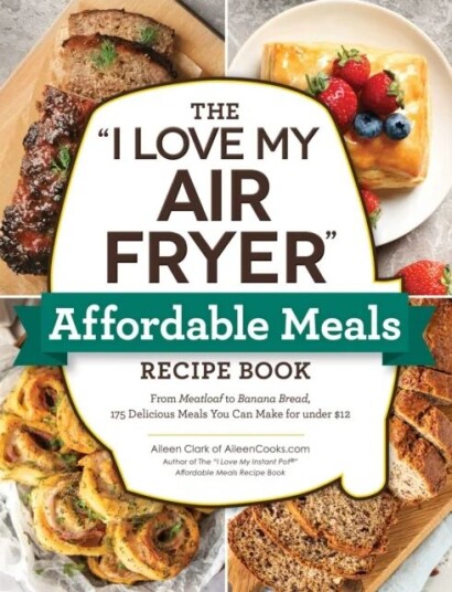 The "I Love My Air Fryer" Affordable Meals Recipe Book Av Aileen Clark