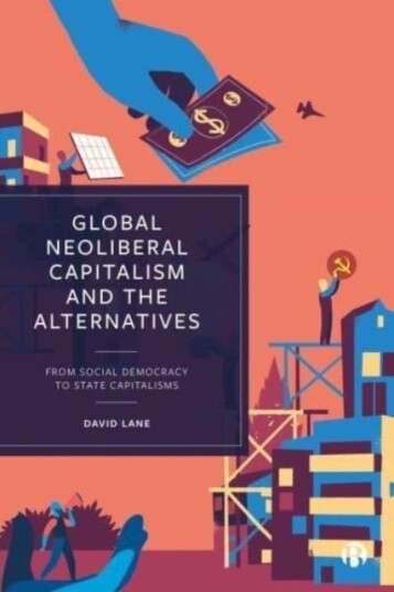 Global Neoliberal Capitalism and the Alternatives Global Neoliberal Capitalism and the Alternatives