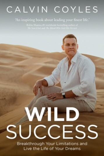 WILD Success Breakthrough your limitations and live the life of your dreams