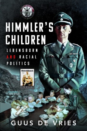 Himmler's Children Lebensborn and Racial Politics Himmler's Children Lebensborn and Racial Politics