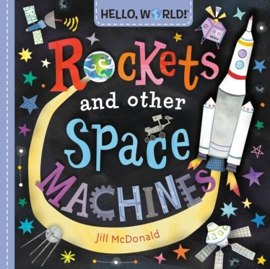 Hello World! Rockets and Other Space Machines Hello World! Rockets and Other Space Machines