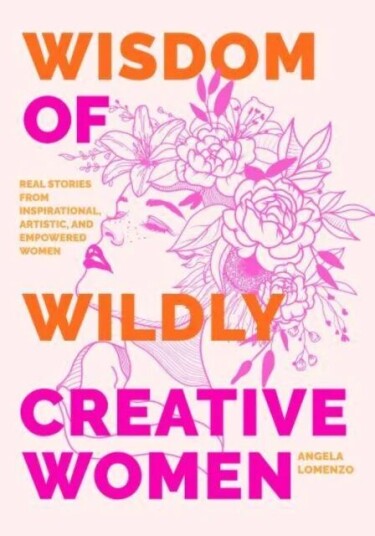 Wisdom Of Wildly Creative Women Av Angela Lomenzo