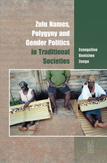Zulu Names Polygyny and Gender Politics in Traditional Societies
