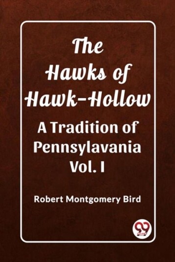The Hawks of Hawk HollowA Tradition of Pennsylavania Vol. I Edition2023 The Hawks of Hawk HollowA Tradition of Pennsylavania Vol. I Edition2023