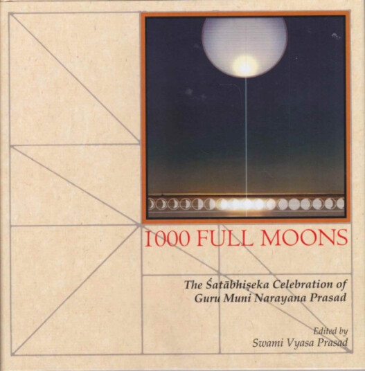 1000 Full Moons  The Satabhiseka Celebration of Guru Muni Narayana Prasad
