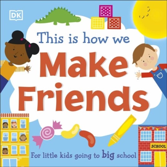 This Is How We Make Friends For little kids going to big school