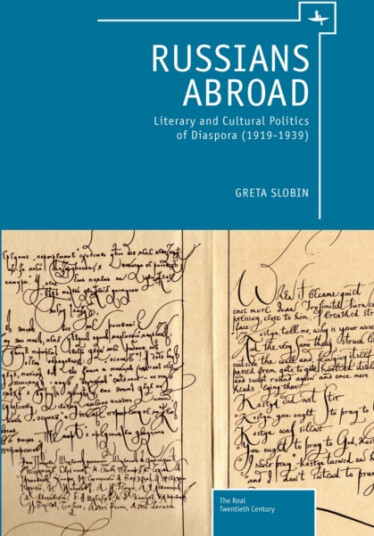 Russians Abroad Literary and Cultural Politics of Diaspora (19191939) Russians Abroad Literary and Cultural Politics of Diaspora (19191939)