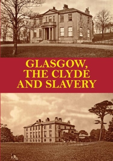Glasgow, The Clyde And Slavery Av D. P. Glasgow, The Clyde And Slavery Av D. P.