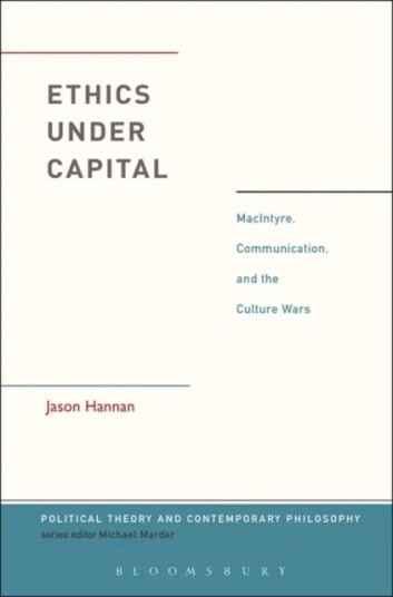 Ethics Under Capital Av Jason (Associate Professor University Of Winnipeg Canada) Hannan