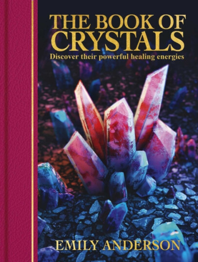 Book of Crystals  Discover their Powerful Healing Energies