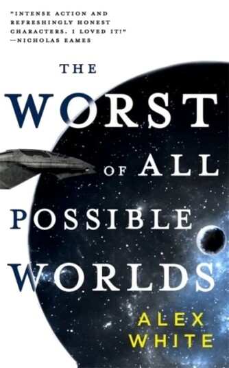 The Worst Of All Possible Worlds Av Alex White