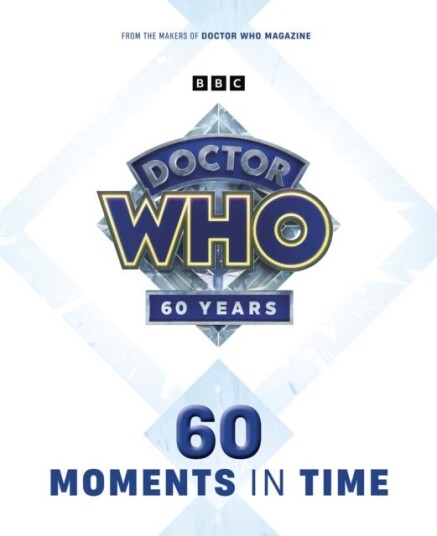 Doctor Who: 60 Moments In Time Doctor Who: 60 Moments In Time