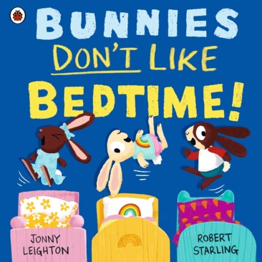 Bunnies Don’t Like Bedtime! Bunnies Don’t Like Bedtime!