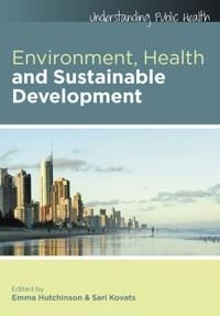 Environment, Health And Sustainable Development Av Emma Hutchinson, Sari Kovats