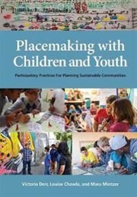 Placemaking With Children And Youth Av Victoria Derr, Louise Chawla, Mara Mintzer