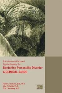 Transference-Focused Psychotherapy For Borderline Personality Disorder Av Frank E. Md Phd Yeomans, John F. Phd (Professor Of Clinical Psychology In Ps