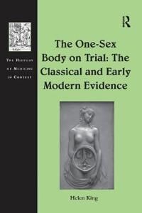 King Helen The One-Sex Body on Trial: The Classical and Early Modern Evidence
