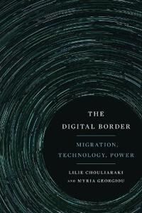 The Digital Border Av Lilie Chouliaraki, Myria Georgiou