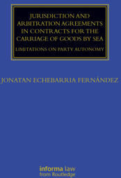 Jurisdiction And Arbitration Agreements In Contracts For The Carriage Of Goods By Sea Av Jonatan Echebarria Fernandez
