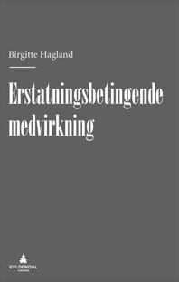 Erstatningsbetingende Medvirkning Av Birgitte Hagland