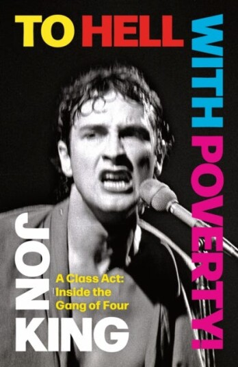 To Hell With Poverty!  A Class Act: Inside the Gang of Four