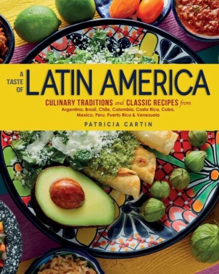 A Taste Of Latin America Av Patricia Cartin A Taste Of Latin America Av Patricia Cartin