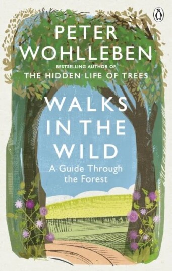 Walks In The Wild Av Peter Wohlleben Walks In The Wild Av Peter Wohlleben