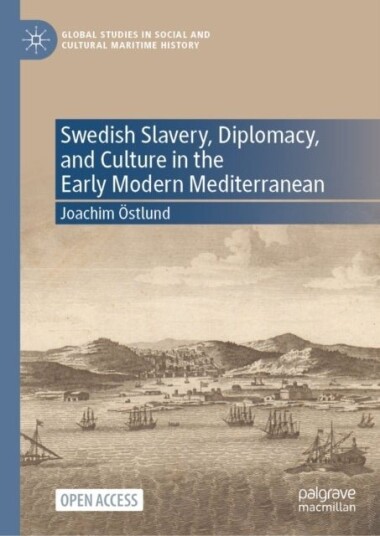 Swedish Slavery Diplomacy and Culture in the Early Modern Mediterranean