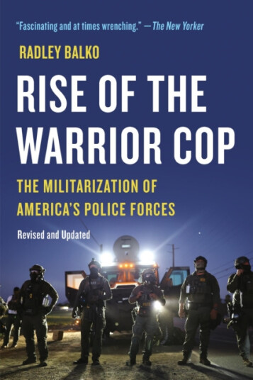 Rise of the Warrior Cop The Militarization of America’s Police Forces Rise of the Warrior Cop The Militarization of America’s Police Forces