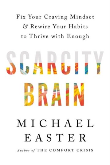 Scarcity Brain Fix Your Craving Mindset and Rewire Your Habits to Thrive with Enough