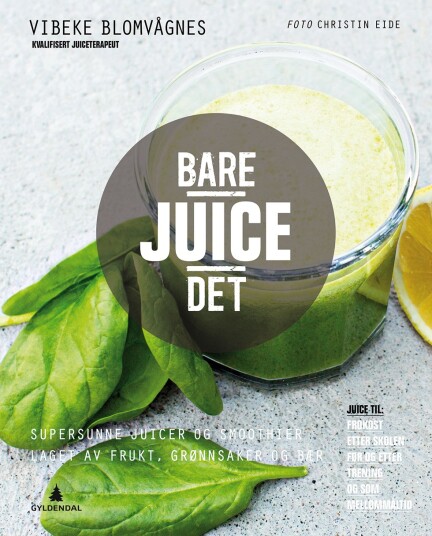 Bare juice det! Bare juice det!