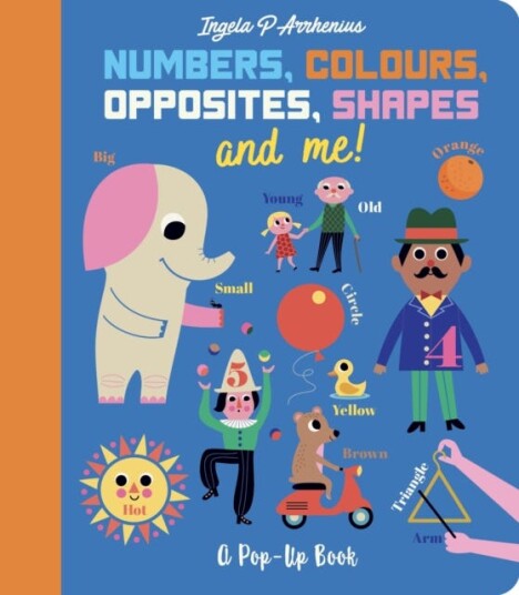Numbers, Colours, Opposites, Shapes and Me!  A PopUp Book