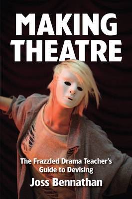 Making Theatre Av Joss Bennathan